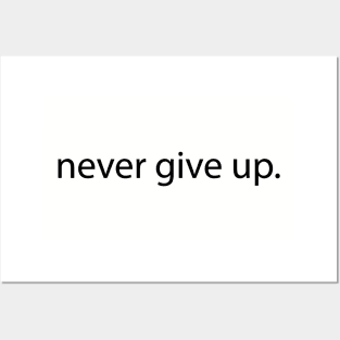 Never Give Up - Motivational Inspirational Quotes to Stay Inspired and Positive Posters and Art